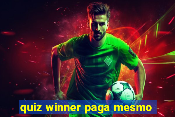 quiz winner paga mesmo